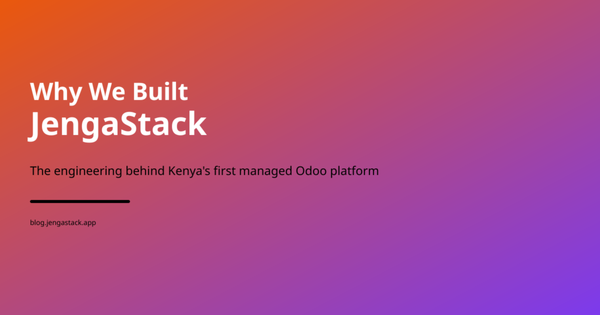 Why We Built JengaStack — The Engineering Behind Kenya's First Managed Odoo Platform